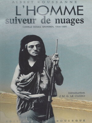 cover image of L'homme suiveur de nuages. Camille Douls, saharien (1864-1889)